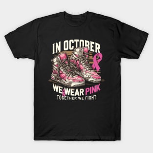 In October, We Wear Pink: Join the Fight Against Breast Cancer! T-Shirt